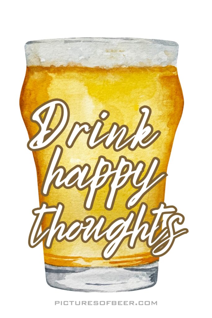 Watercolor-style pint of golden beer with cursive text “Drink happy thoughts.” A cheerful sticker for beer fridges, coolers, or journaling.