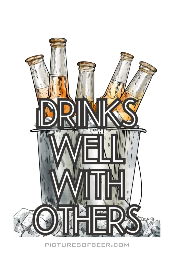 Metal bucket filled with ice and beer bottles, overlaid with text “Drinks Well With Others.” A social sticker for party coolers and gift baskets.