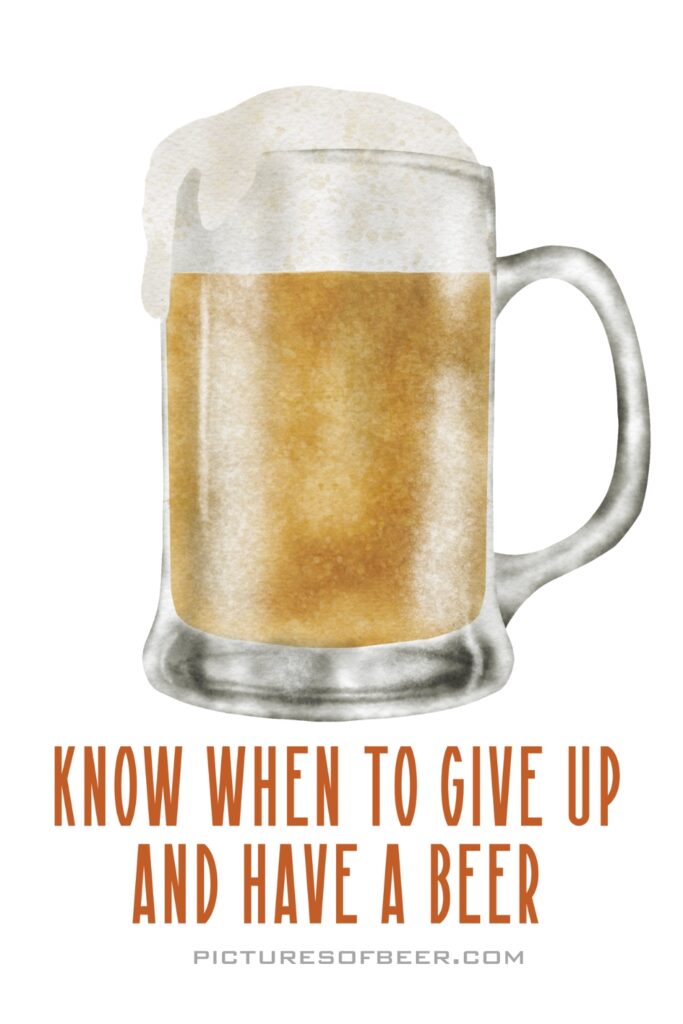 Frosty beer mug with motivational text “Know When to Give Up and Have a Beer.” A lighthearted sticker for burnout days and cooler lids.