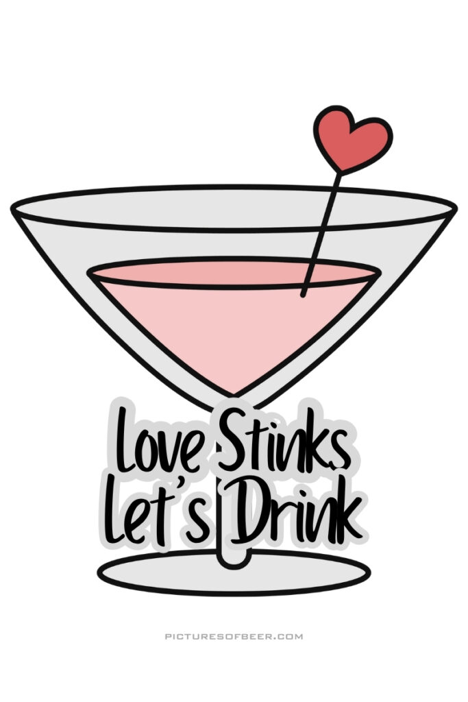Pink cocktail with a heart stirrer and bold text saying “Love Stinks, Let’s Drink.” A humorous take on heartbreak with a drink-first attitude.