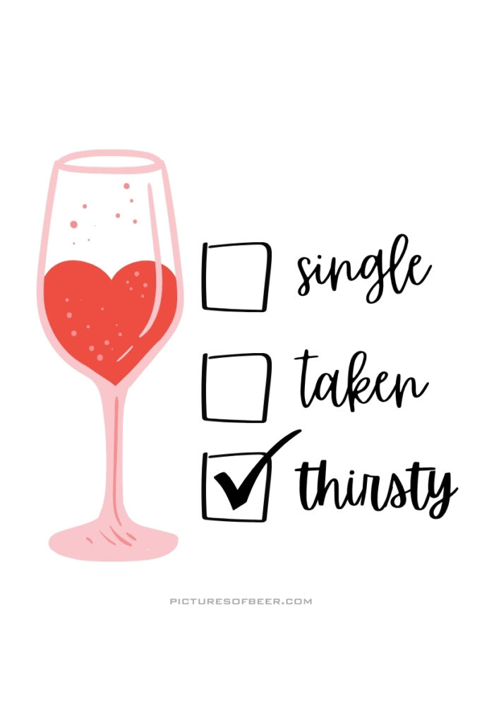 Red wine glass with heart-shaped liquid and checkboxes: single, taken, thirsty—with “thirsty” checked. A witty take on relationship status.