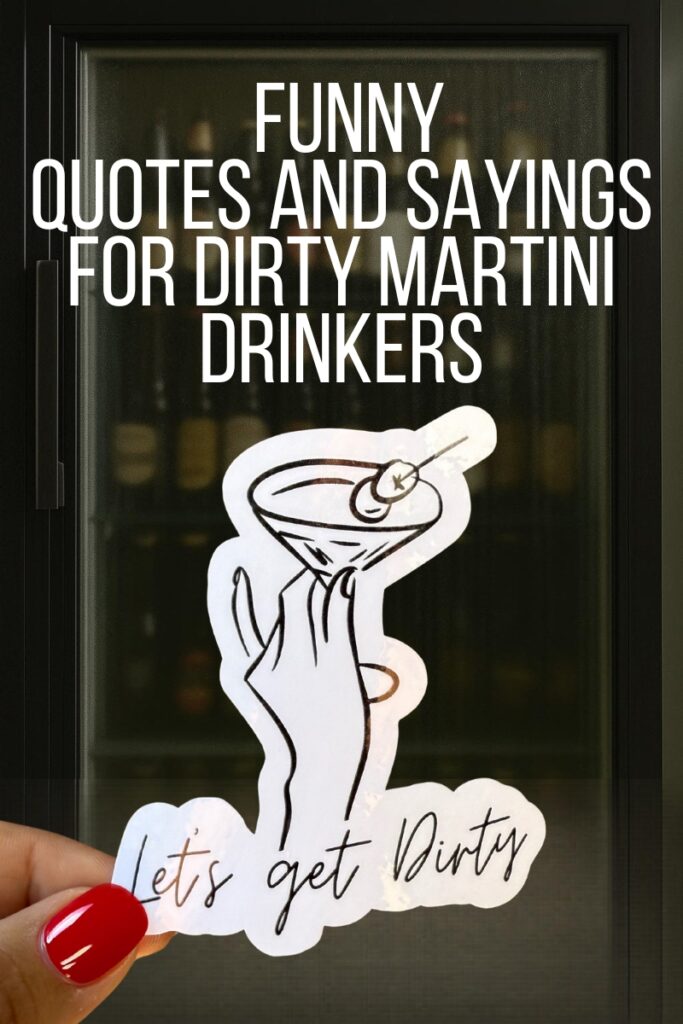 Pinterest graphic featuring a sticker of a hand holding a martini glass with an olive, captioned “Let’s get Dirty,” with bold text above reading “Funny quotes and sayings for dirty martini drinkers.”