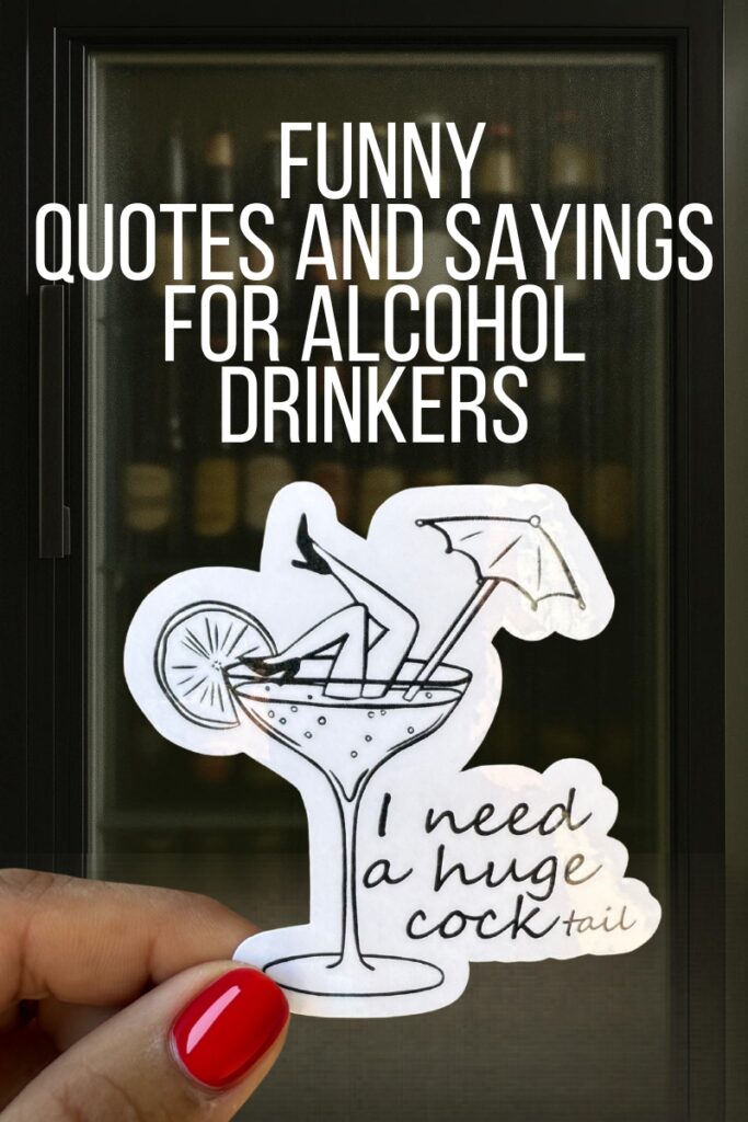 Pinterest graphic showing a sticker of a person’s legs sticking out of a cocktail glass with umbrella and citrus slice, captioned “I need a huge cocktail,” with header text “Funny quotes and sayings for alcohol drinkers.”