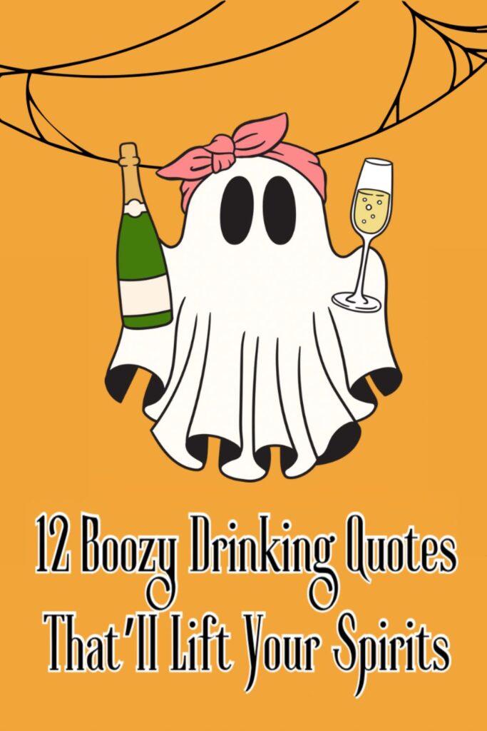 Halloween party graphic featuring a cartoon ghost holding a champagne flute and a champagne bottle — against an orange background. The ghost wears a pink bow headband. Bold text reads “12 Boozy Drinking Quotes That’ll Lift Your Spirits,” promoting a seasonal blog post with humorous Halloween cocktail ideas.