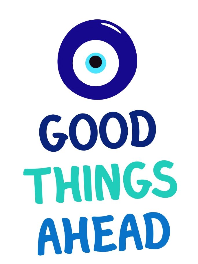 Motivational sticker design featuring a bold blue evil eye above the phrase “Good Things Ahead” in playful blue typography—combining hope and protective symbolism.
