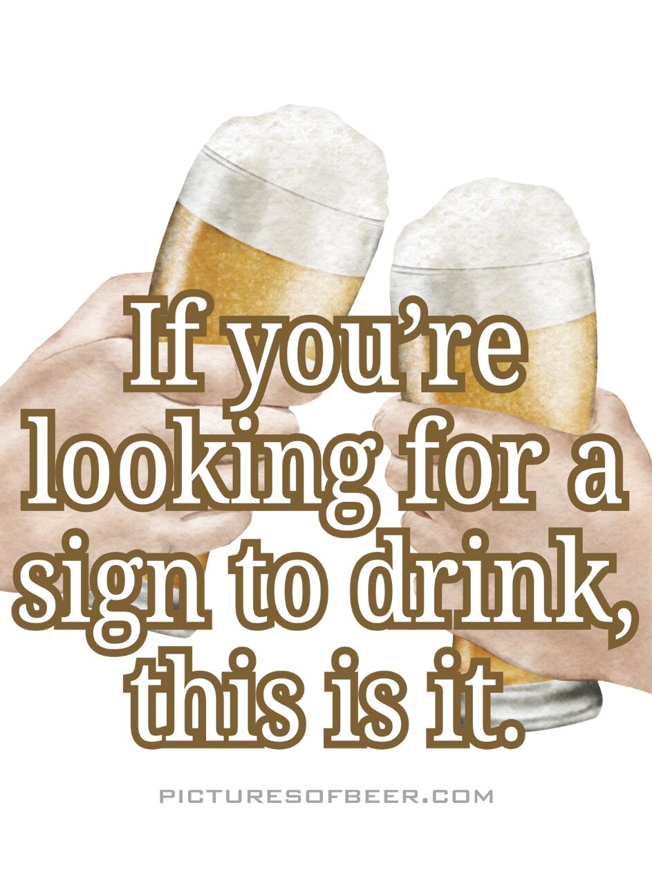 Two hands clinking beer glasses with bold text “If you’re looking for a sign to drink, this is it.” A direct sticker for coolers and bar carts.