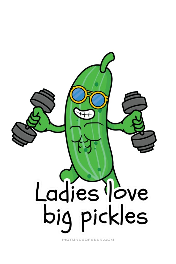 Muscular cartoon pickle with blue sunglasses lifting dumbbells. Caption reads “Ladies love big pickles,” combining humor and strength.