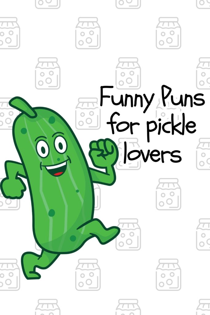 Cartoon pickle character joyfully running in front of a pickle jar pattern. Text reads “Funny puns for pickle lovers."
